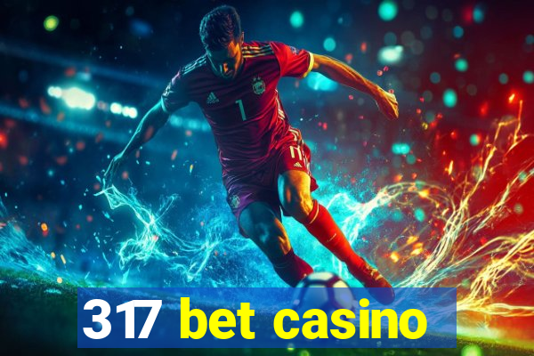 317 bet casino